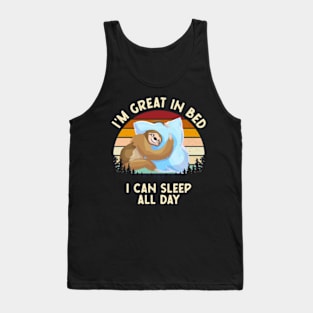 I'm Great In Bed - I Can Sleep All Day Tank Top